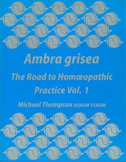 Ambra Grisae the Road to Homeopathic Practice 1