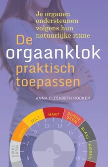 De Orgaanklok Praktisch Toepassen - Anna Elisabeth R&ouml;cker