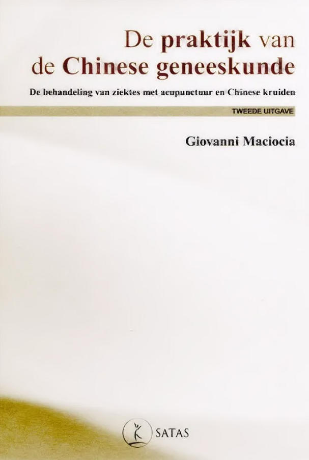 De Praktijk van de Chinese Geneeskunde - Maciocia