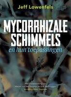 Mycorrhizale schimmels en hun toepassingen - Jeff Lowenfels 