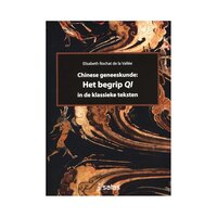 Chinese Geneeskunde: Het begrip QI in de klassieke teksten - Elisabeth Rochat de la Vallée