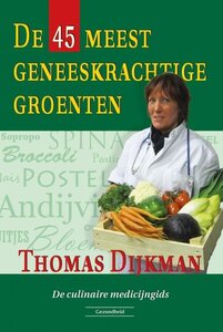 Thomas Dijkman De 45 meest geneeskrachtige groenten